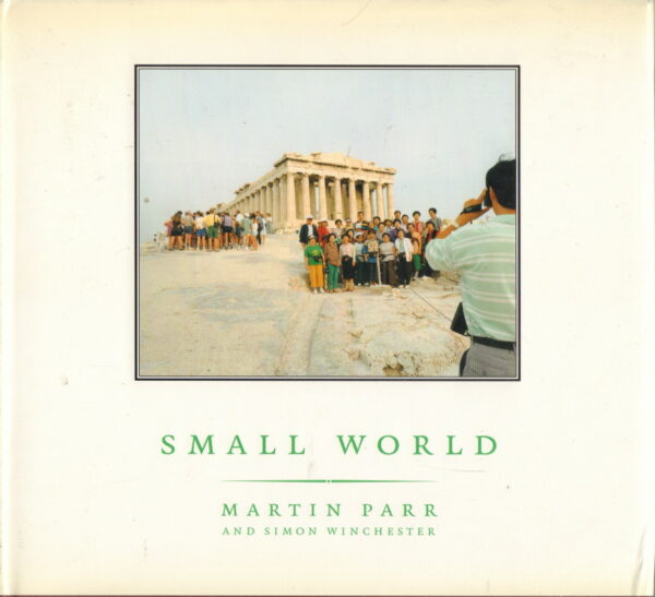PARR, Martin and Simon WINCHESTER.  Small World: A Global Photographic Project.