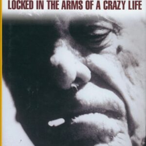 SOUNES, Howard.  Charles Bukowski: Locked in the Arms of Crazy Love.