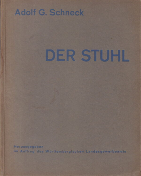 SCHNECK, Adolf G.  Der Stuhl: Stuhltypenaus Verschiedenen Landern Und Versuche Neuzeitlicher Losungen in Anisichten Und Mabzeichnungen Herausgegben.