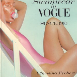 PROBERT, Christina.  Swimwear in Vogue since 1910.