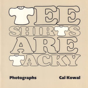 KOWAL, Cal. Tee Shirts are Tacky.