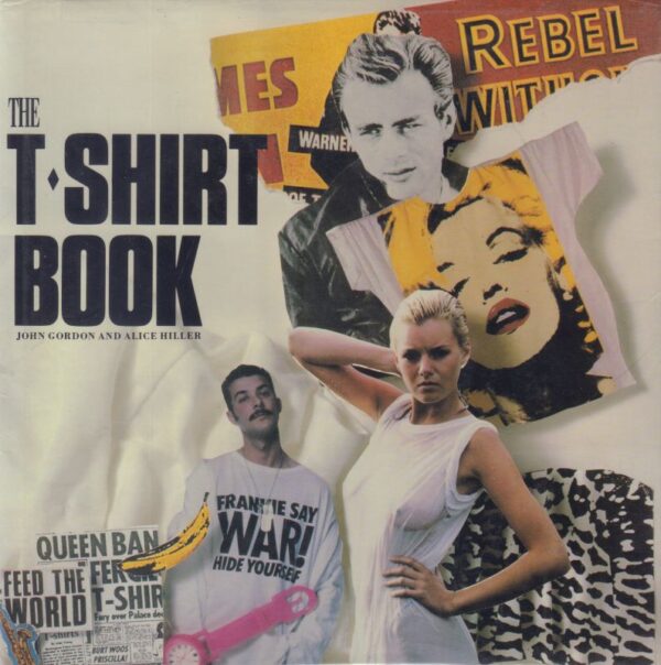 GORDON, John and Alice HILLER.  The T-Shirt Book.