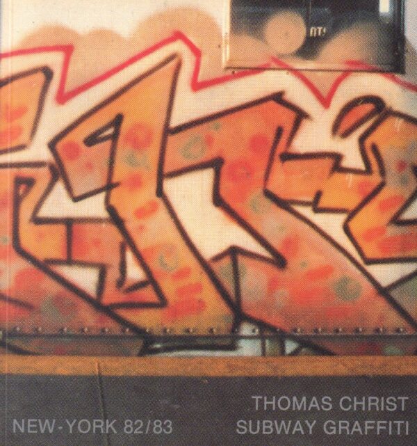 CHRIST, Thomas.  Subway Graffiti: New York 82/83.