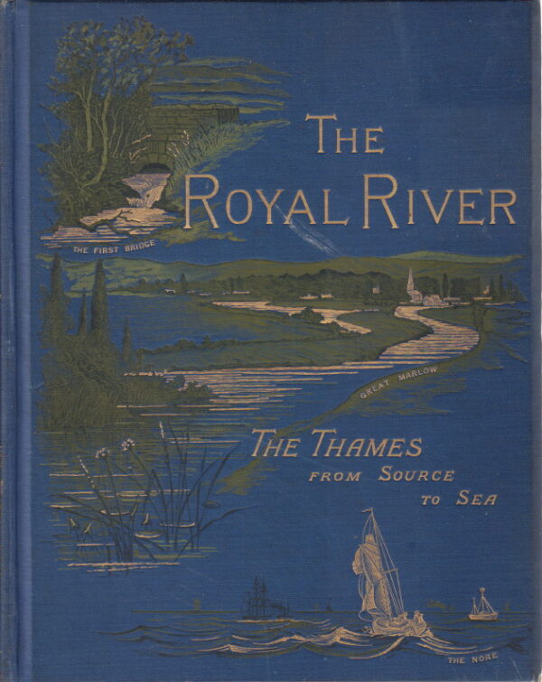The Royal River: The Thames from Source to Sea.