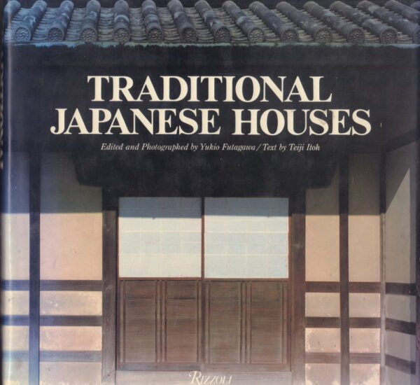 FUTAGAWA, Yukio.  Traditional Japanese Houses.