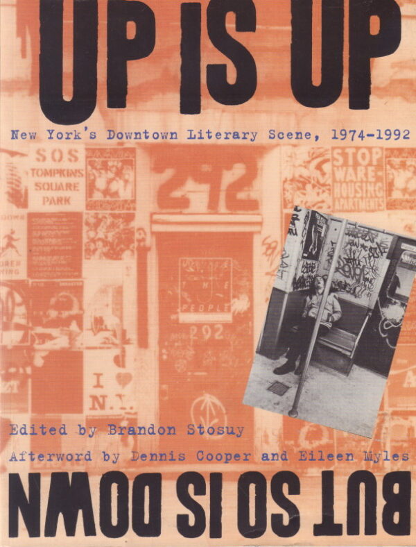 STOSUY, Brandon.  Up Is Up, But So Is Down: Documenting New York's Downtown Literary Scene, 1974-1992.