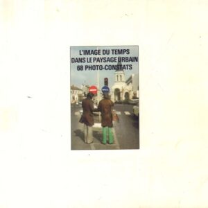 BLONDEL, Alain and Laurent Sully JAULMES.  L'Image du Temps dans le Paysage Urbain 68 Photo-Constats.