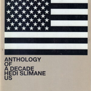 SLIMANE, Hedi. Anthology of a Decade: US.
