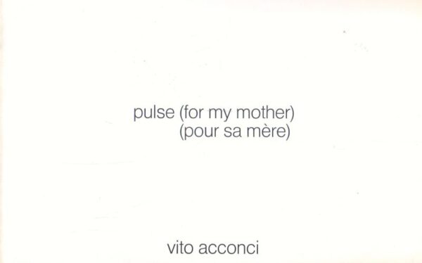 ACCONCI, Vito.  Pulse (for my mother) / (pour sa mere).