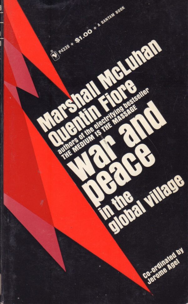 McLUHAN, Marshall and Quentin FIORE. War and Peace in the Global Village.