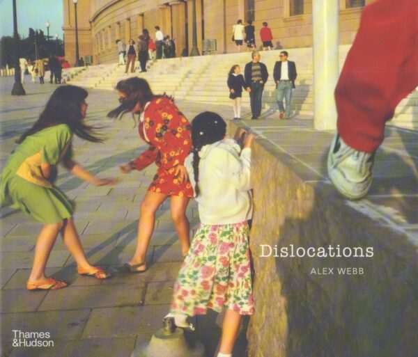 WEBB, Alex.  Dislocations.