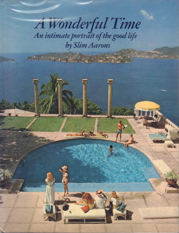 AARONS, Slim.  A Wonderful Time: An Intimate Portrait of the Good Life.