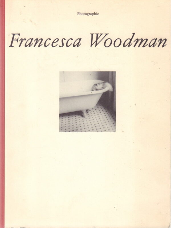 WOODMAN, Francesca.  Photographic Works / Photographische Arbeiten.