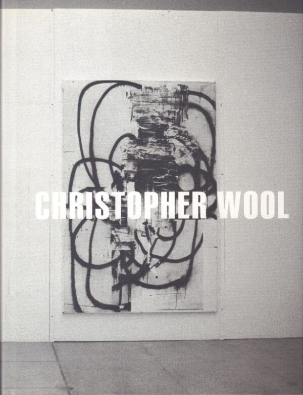 WOOL, Christopher.  Christopher Wool.