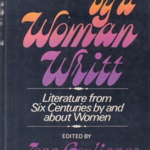 GOULIANOS, Joan.  by a Woman Writt: Literature from Six Centuries by and about Woman.